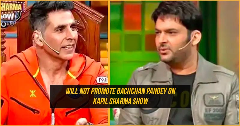 Akshay Kumar is upset with this act of Kapil Sharma, will not promote Bachchan Pandey on the show